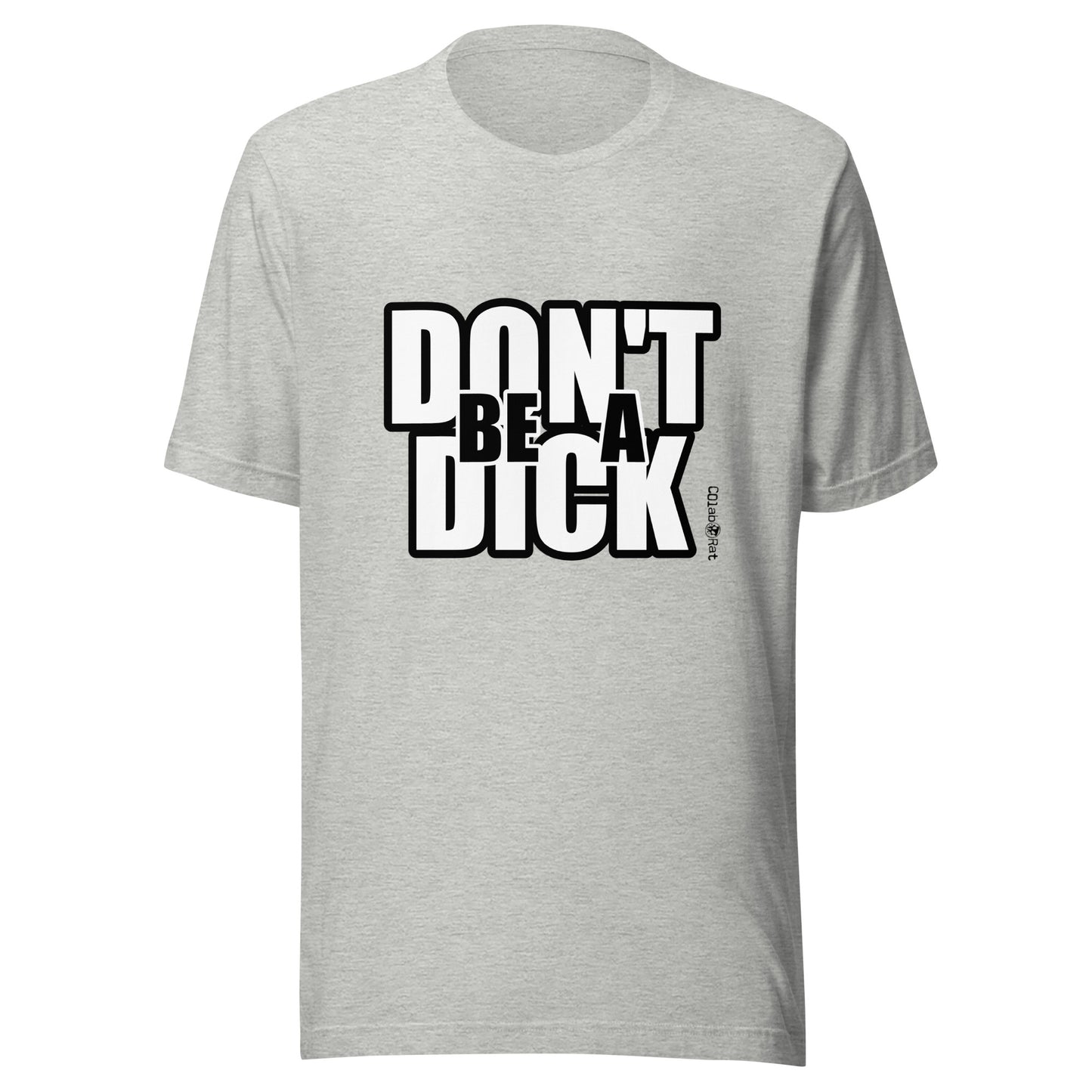 Impactful Don't be a DICK t-shirt