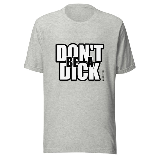 Impactful Don't be a DICK t-shirt