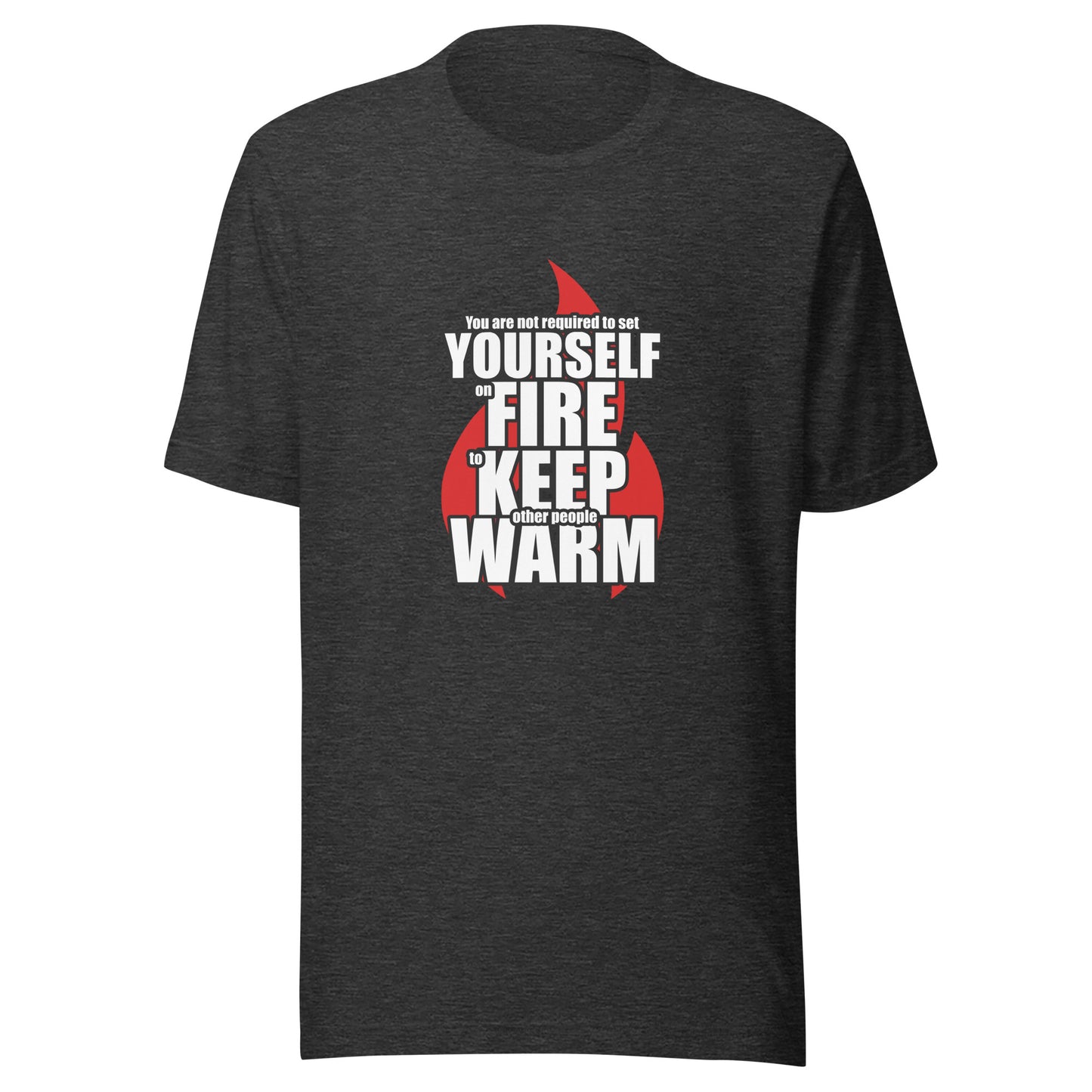 Impactful Set Yourself on Fire t-shirt
