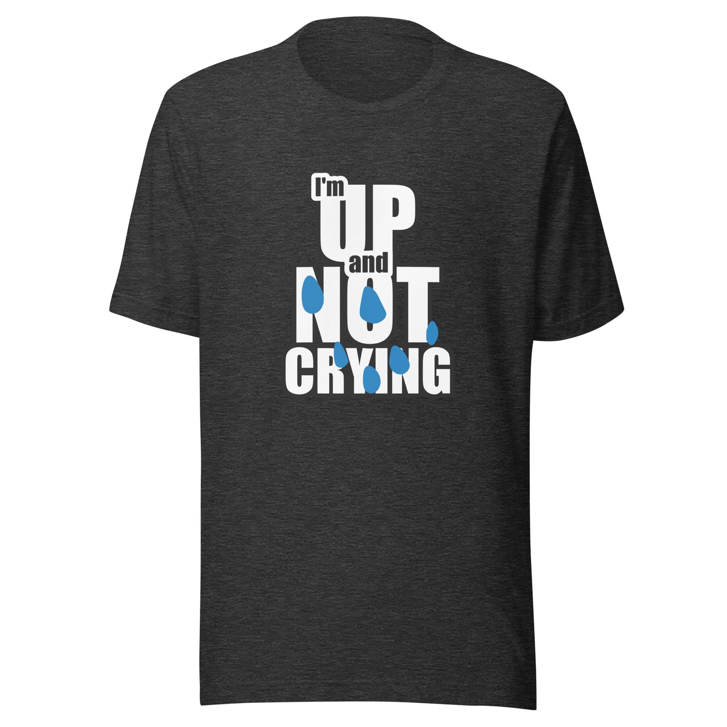 Impactful Up & NOT Crying t-shirt