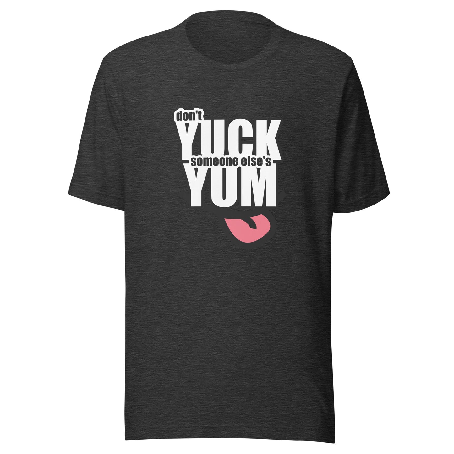 Impactful Don't YUCK someone else's YUM t-shirt